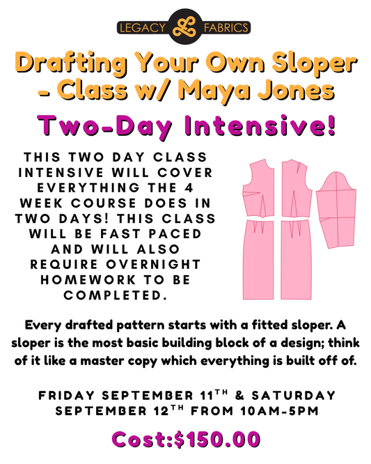 Drafting Your Own Sloper - TWO DAY INTENSIVE - Class with Maya Jones