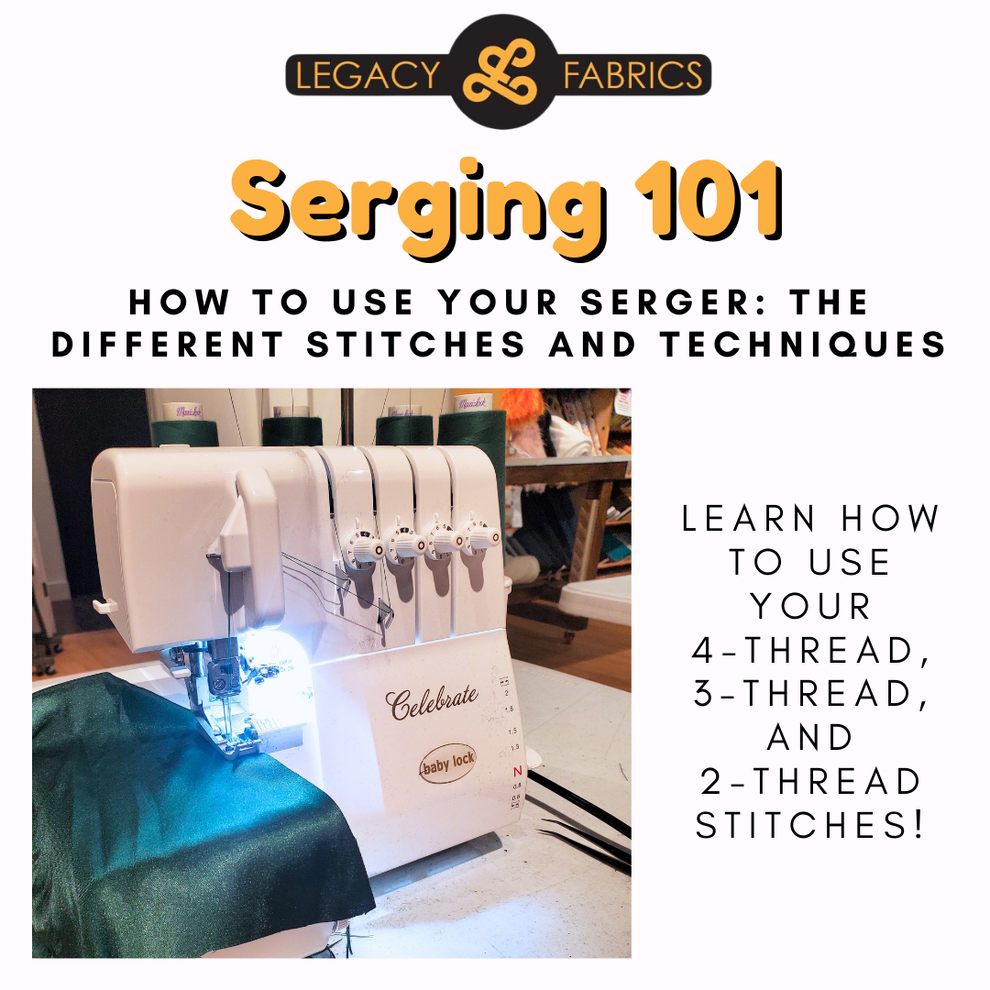 Serging 101 - How to Use your Serger: Stitches & Techniques – Legacy ...