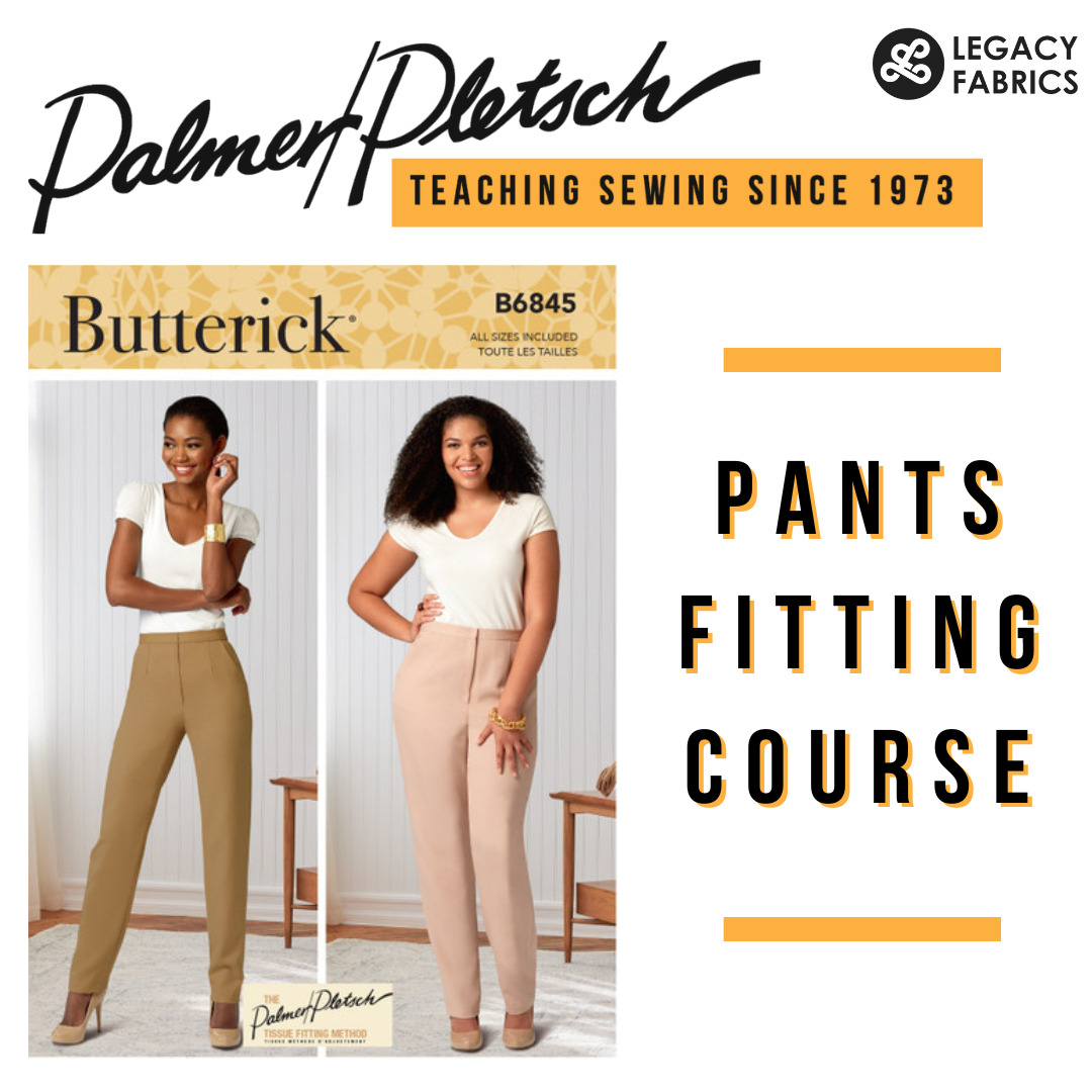 Palmer and Pletsch Fitting Course - Pants - Class at Legacy Fabrics
